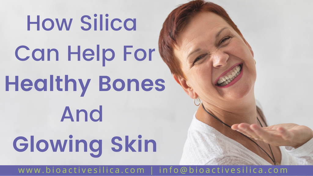 How silica can help for Healthy Bones And Glowing Skin